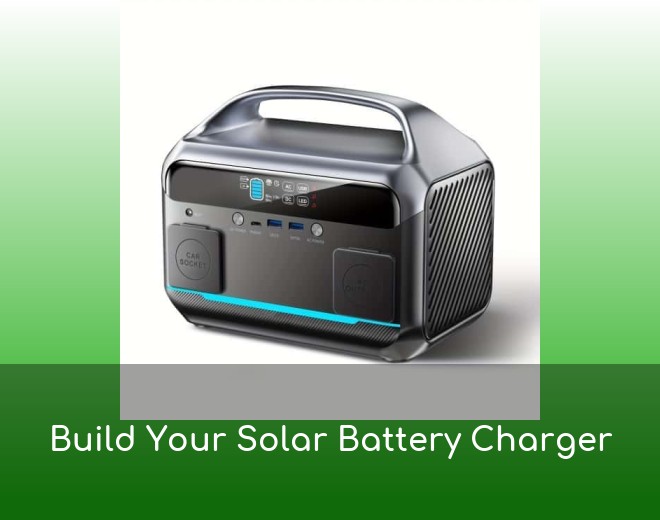 Build Your Solar Battery Charger